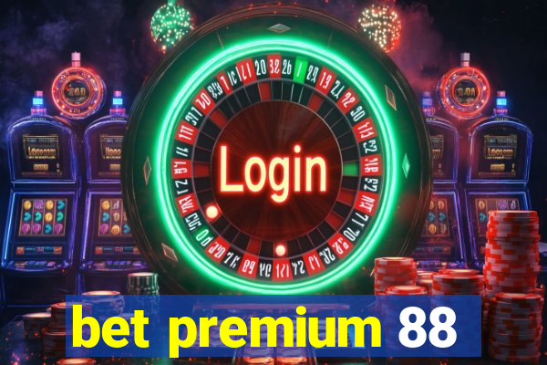 bet premium 88